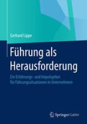 book Führung als Herausforderung: Ein Erfahrungs- und Impulsgeber für Führungssituationen in Unternehmen