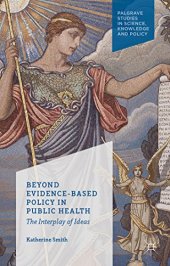 book Beyond Evidence Based Policy in Public Health: The Interplay of Ideas