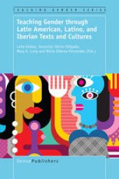 book Teaching Gender through Latin American, Latino, and Iberian Texts and Cultures