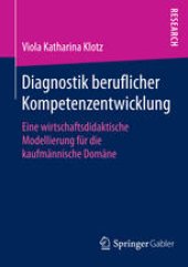 book Diagnostik beruflicher Kompetenzentwicklung: Eine wirtschaftsdidaktische Modellierung für die kaufmännische Domäne