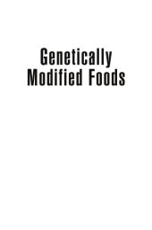 book Genetically modified foods : basics, applications, and controversy