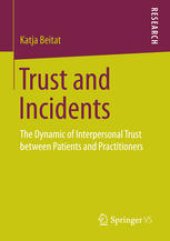 book Trust and Incidents: The Dynamic of Interpersonal Trust between Patients and Practitioners