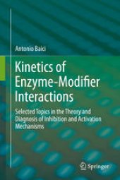 book Kinetics of Enzyme-Modifier Interactions: Selected Topics in the Theory and Diagnosis of Inhibition and Activation Mechanisms