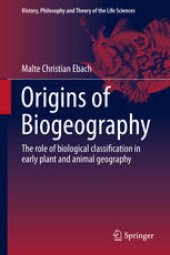 book Origins of Biogeography: The role of biological classification in early plant and animal geography