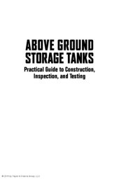 book Above ground storage tanks : practical guide to construction, inspection, and testing