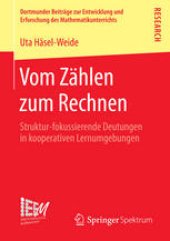 book Vom Zählen zum Rechnen: Struktur-fokussierende Deutungen in kooperativen Lernumgebungen