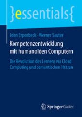 book Kompetenzentwicklung mit humanoiden Computern: Die Revolution des Lernens via Cloud Computing und semantischen Netzen