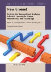 book New Ground: Pushing the Boundaries of Studying Informal Learning in Science, Mathematics, and Technology