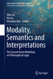 book Modality, Semantics and Interpretations: The Second Asian Workshop on Philosophical Logic