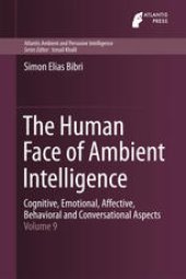 book The Human Face of Ambient Intelligence: Cognitive, Emotional, Affective, Behavioral and Conversational Aspects