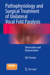 book Pathophysiology and Surgical Treatment of Unilateral Vocal Fold Paralysis: Denervation and Reinnervation