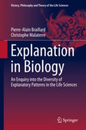 book Explanation in Biology: An Enquiry into the Diversity of Explanatory Patterns in the Life Sciences