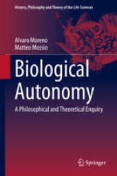 book Biological Autonomy: A Philosophical and Theoretical Enquiry