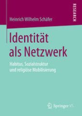 book Identität als Netzwerk: Habitus, Sozialstruktur und religiöse Mobilisierung