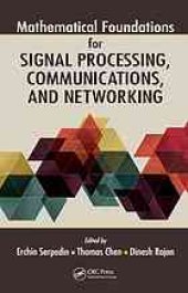 book Mathematical foundations for signal processing, communications, and networking