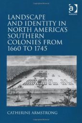 book Landscape and Identity in North America's Southern Colonies from 1660 to 1745