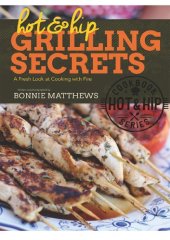 book Hot and Hip Grilling Secrets : A Fresh Look at Cooking with Fire