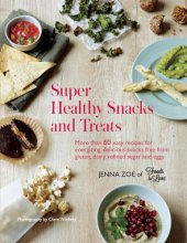 book Super healthy snacks and treats : more than 60 easy recipes for energizing, delicious snacks free from gluten, dairy, refined sugar and eggs