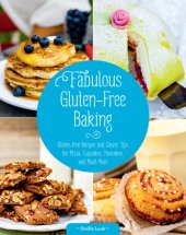 book Fabulous Gluten-Free Baking : Gluten-Free Recipes and Clever Tips for Pizza, Cupcakes, Pancakes, and Much More