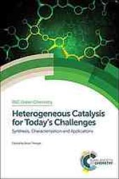 book Heterogeneous catalysis for today's challenges : synthesis, characterization, and applications