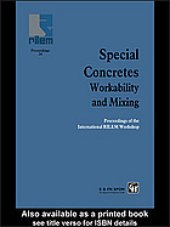 book Special concretes : workability and mixing : proceedings of the international RILEM workshop organized by RILEM Technical Committee TC 145, Workability of Special Concrete Mixes, in collaboration with RILEM Technical Committee TC 150, Efficiency of Concre