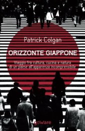 book Orizzonte Giappone: Viaggio fra cultura, cucina e natura di un paese all'apparenza incomprensibile