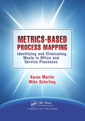 book Metrics-Based Process Mapping : Identifying and Eliminating Waste in Office and Service Processes