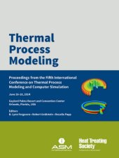 book Thermal process modeling : proceedings from the 5th International Conference on Thermal Process Modeling and Computer Simulation June 16-18, 2014 Gaylord Palms Resort & Convention Center Orlando, FL USA