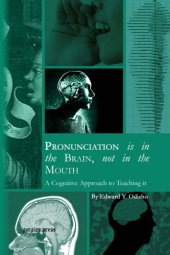 book Pronunciation is in the brain, not in the mouth : a cognitive approach to teaching it