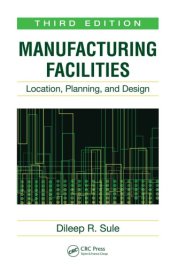 book Manufacturing Facilities : Location, Planning, and Design, Third Edition