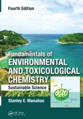 book Fundamentals of Environmental and Toxicological Chemistry : Sustainable Science, Fourth Edition