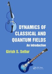 book Dynamics of Classical and Quantum Fields : An Introduction