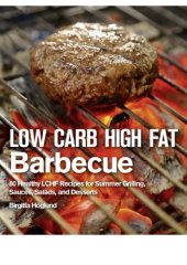 book Low Carb High Fat Barbecue : 80 Healthy LCHF Recipes for Summer Grilling, Sauces, Salads, and Desserts