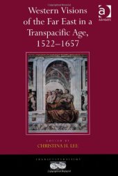 book Western Visions of the Far East in a Transpacific Age, 1522-1657