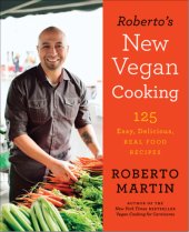 book Roberto's new vegan cooking : 125 easy, delicious, and real food recipes