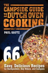 book The campside guide to Dutch oven cooking : 66 easy, delicious recipes for backpackers, day hikers, and campers