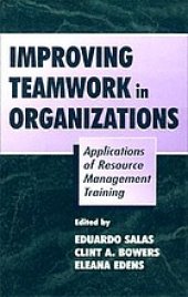 book Improving teamwork in organizations : applications of resource management training