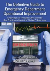 book The Definitive Guide to Emergency Department Operational Improvement : Employing Lean Principles with Current ED Best Practices to Create the "No Wait" Department