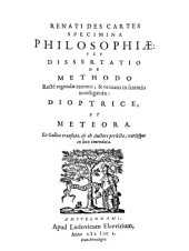 book Specimina Philosophiæ : seu Dissertatio de methodo, Rectè regendæ rationis, & veritatis in scientiis investigandæ: Dioptrice et Meteora