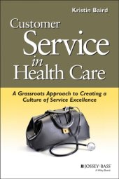 book Customer service in health care : a grassroots approach to creating a culture of service excellence