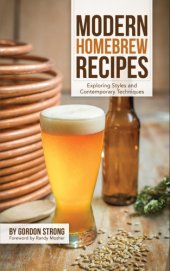 book Modern homebrew recipes : exploring styles and contemporary techniques