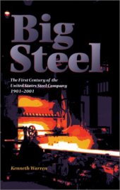 book Big Steel: The First Century of the United States Steel Corporation, 1901-2001