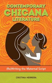 book Contemporary Chicana Literature: (Re)Writing the Maternal Script