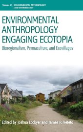 book Environmental Anthropology Engaging Ecotopia: Bioregionalism, Permaculture, and Ecovillages