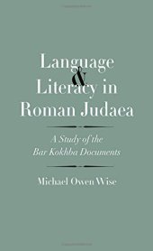 book Language and Literacy in Roman Judaea: A Study of the Bar Kokhba Documents