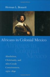 book Africans in Colonial Mexico: Absolutism, Christianity, and Afro-Creole Consciousness, 1570-1640