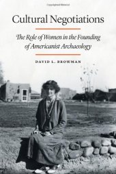 book Cultural Negotiations: The Role of Women in the Founding of Americanist Archaeology