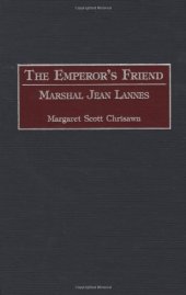 book The Emperor's Friend: Marshal Jean Lannes