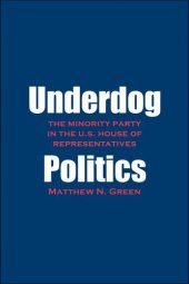 book Underdog Politics: The Minority Party in the U.S. House of Representatives