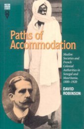 book Paths of Accommodation: Muslim Societies and French Colonial Authorities in Senegal and Mauritania, 1880-1920